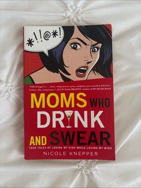 NICOLE KNEPPER - Moms Who Drink and Swear Book